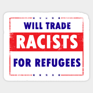 Will Trade Racists For Refugees Sticker